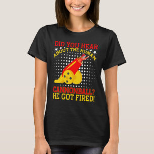 T-shirt Avez-Vous Entendu Parler Du Canonball Humain Qu'Il