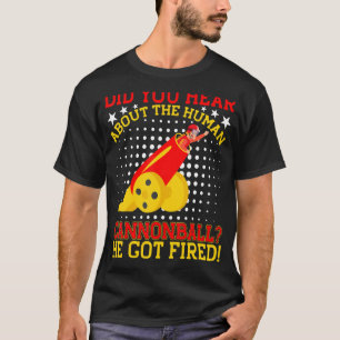 T-shirt Avez-Vous Entendu Parler Du Canonball Humain Qu'Il