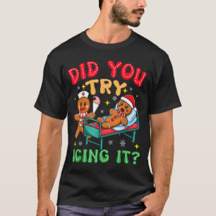 T-shirt Avez-vous essayé de le glacer Drôle de Noël Infirm