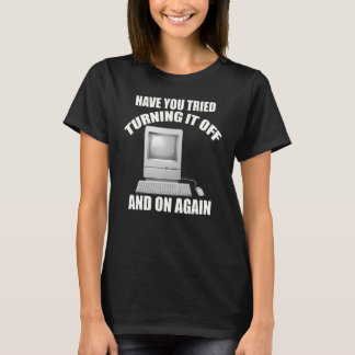 T-shirt Avez-vous essayé de l'éteindre et de réactiver le