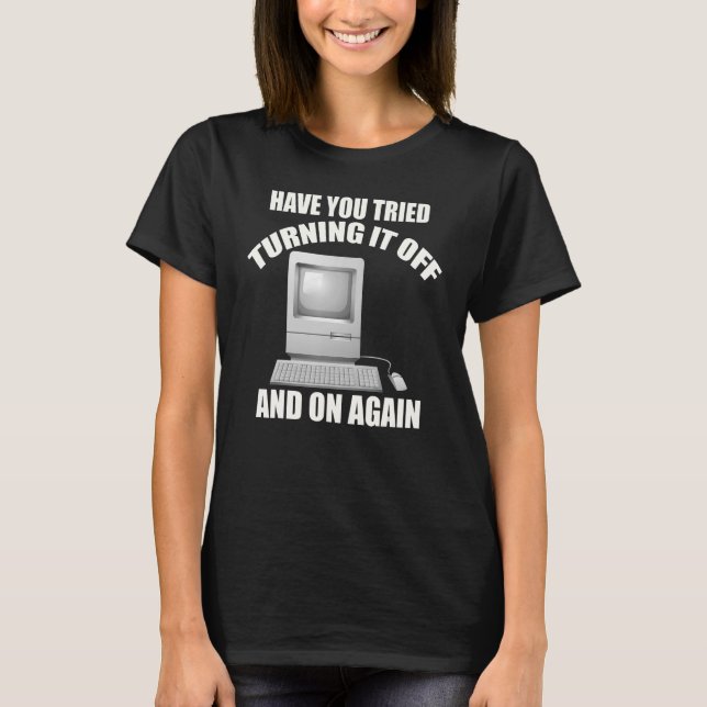 T-shirt Avez-vous essayé de l'éteindre et de réactiver le  (Devant)