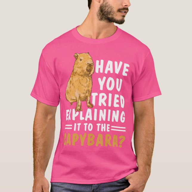 T-shirt Avez-Vous Essayé De L'Expliquer Aux Capybara ? (Devant)