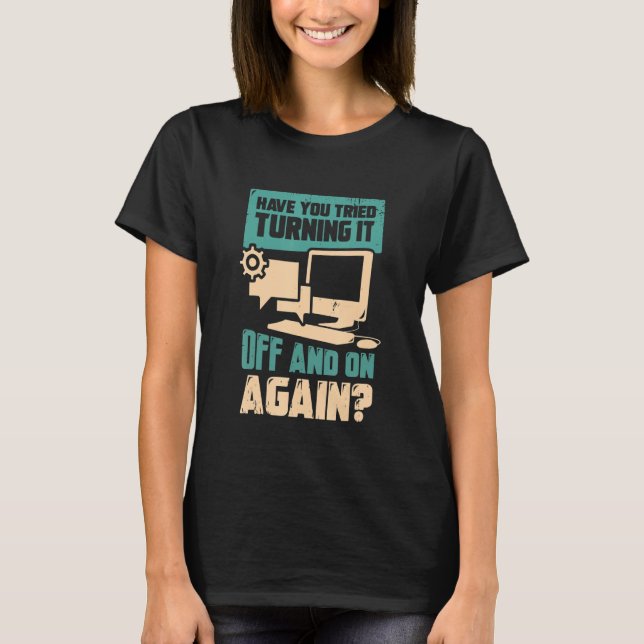 T-shirt Avez-Vous Essayé D'Éteindre Et D'Allumer De Nouvea (Devant)