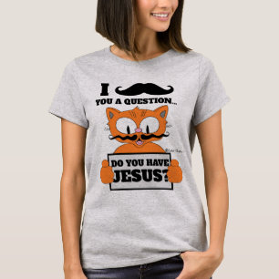 T-shirt Avez-vous Jésus ? Chat à Moustache de Dessin Animé