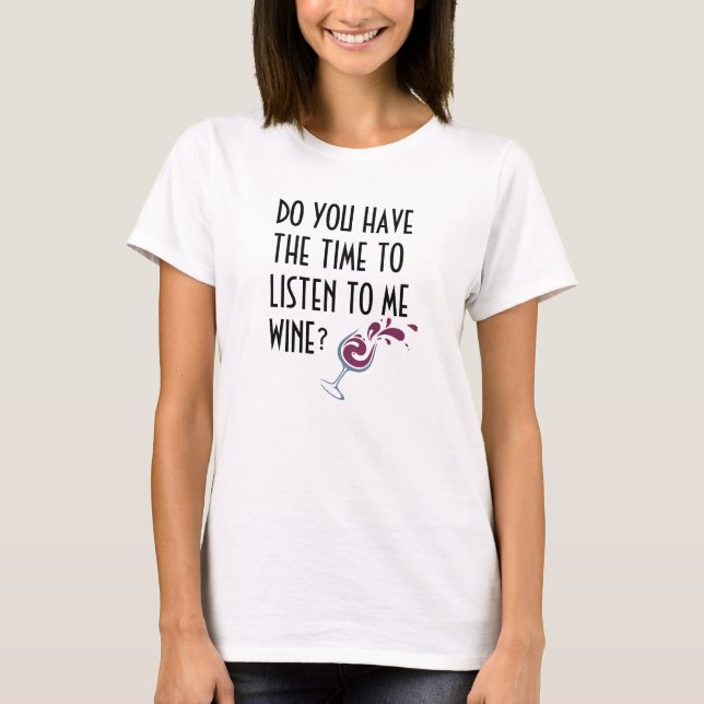T-shirt AVEZ-VOUS LE TEMPS DE M'ÉCOUTER DU VIN ? T-Shir (Devant)