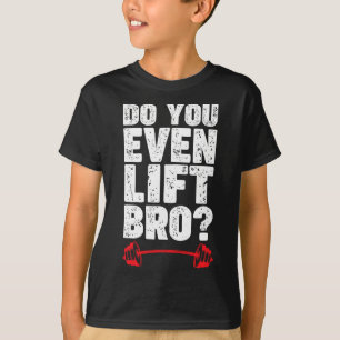 T-shirt Avez-Vous Même Levé Bro Bodybuilding Chemise Do Yo