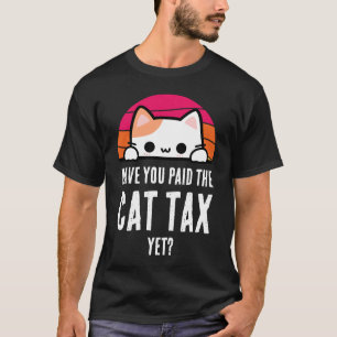 T-shirt AVEZ-VOUS PAYÉ VOTRE TAXE DE TAXE CHAT ENCORE Humo
