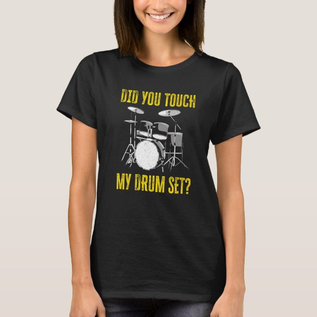 T-shirt Avez-Vous Touché Mon Drum Set Percussion Musique D (Devant)