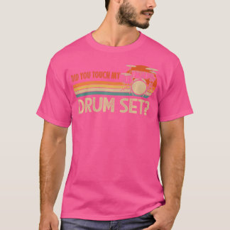 T-shirt Avez-Vous Touché Mon Drum Set Vintage Drummer Perc