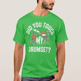 T-shirt Avez-Vous Touché Mon Drumset ?
