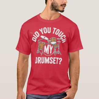 T-shirt Avez-Vous Touché Mon Drumset ?