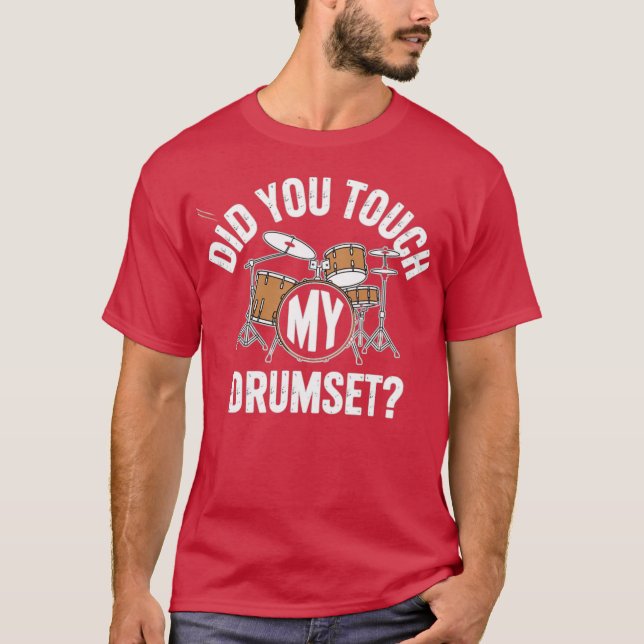 T-shirt Avez-Vous Touché Mon Drumset ? (Devant)