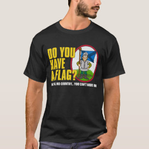 T-shirt Avez-vous un drapeau ? Chemise 1
