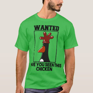 T-shirt avez-vous vu ce poulet ?