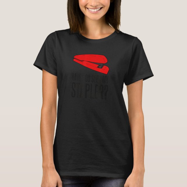 T-shirt Avez-Vous Vu Ma Citation De Stapler ? (Devant)