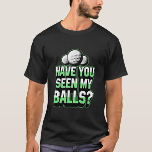 T-shirt Avez-Vous Vu Mes Boules Drôle Cool Golf Papa Plais