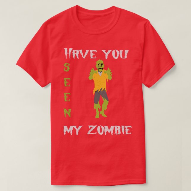 T-shirt Avez-Vous Vu Mon Zombie (Design devant)