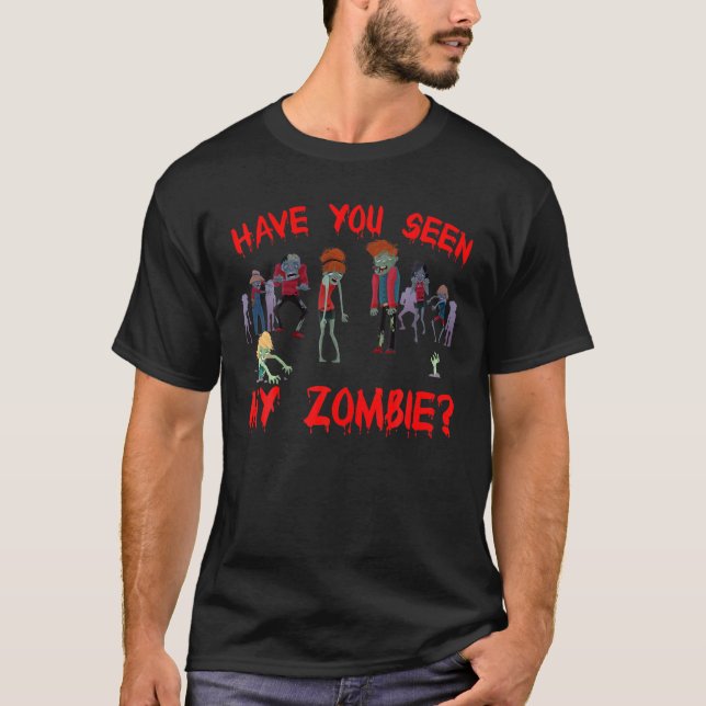 T-shirt Avez-Vous Vu Mon Zombie | Halloween (Devant)