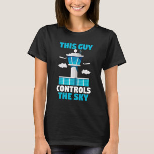 T-shirt Aviateur de l'aéroport  Trafic aérien  Ce type con