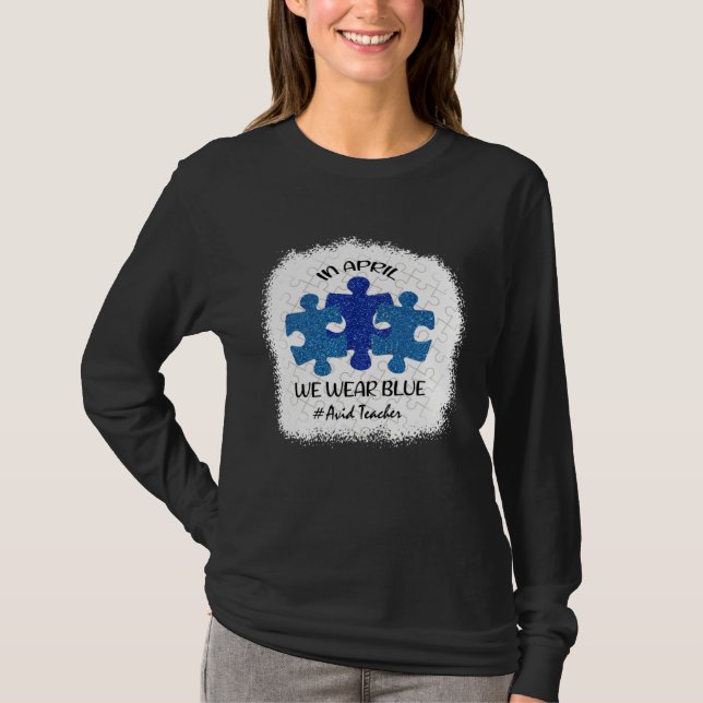T-shirt Avid Teacher Teacher Autism Awareness In April We  (Devant)