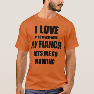 T-shirt Aviron Drôle Idée Cadeau Pour La Fiance Je L'Aime