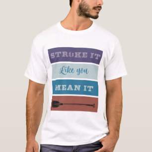 T-shirt Aviron : Trace-le comme tu veux dire