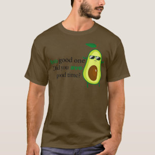 T-shirt Avo bon l'un vous avez donné le bon temps