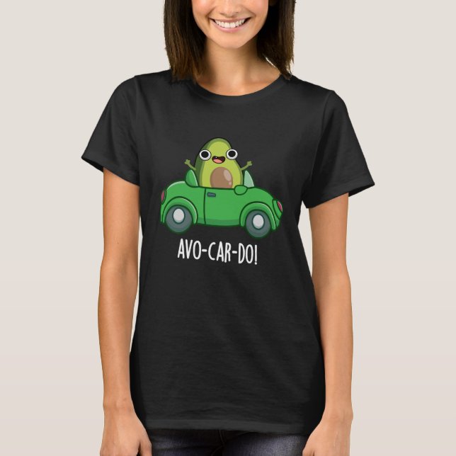 T-shirt Avo-car-do Drôle Avocado Puns Dark BG (Devant)