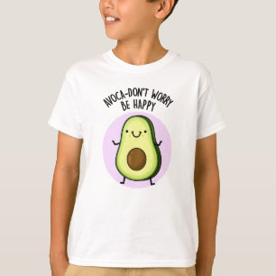 T-shirt Avoca-don't Worry Be Happy Funny Avocado Pun