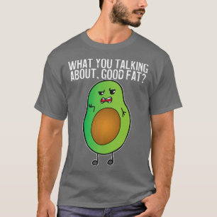 T-shirt Avocado Ce Que Vous Parlez De Bonne Matière Grasse