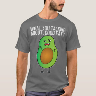 T-shirt Avocado Ce Que Vous Parlez De Bonne Matière Grasse
