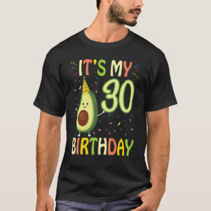 T-shirt Avocado C'est mon anniversaire de 30 ans heureux p