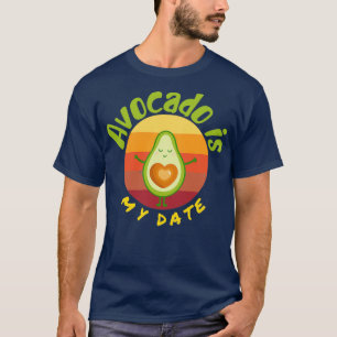 T-shirt Avocado est ma date Avocado Gift Vegetarian Vegeta