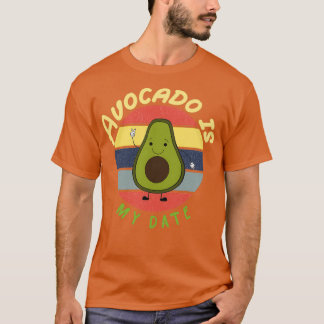 T-shirt Avocado est ma date Avocado Gift Vegetarian Vegeta