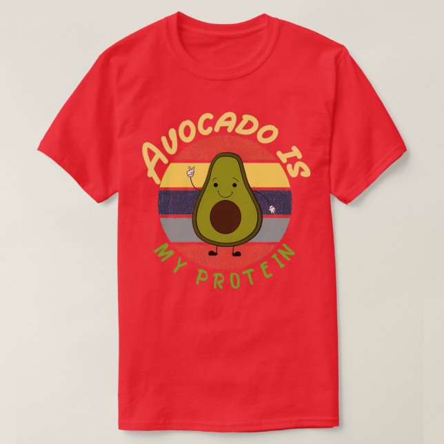 T-shirt Avocado est ma protéine Avocado Gift Vegetaria (Design devant)
