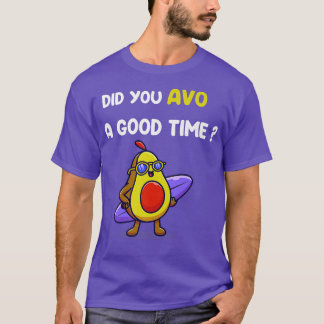 T-shirt Avocado Funny Did you avo a good time