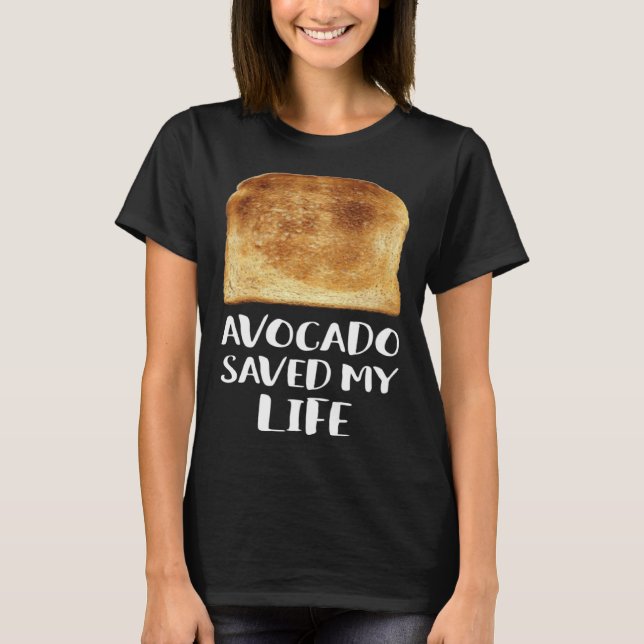 T-shirt Avocado Saved My Life Toast Bread Vegetarian Fun G (Devant)