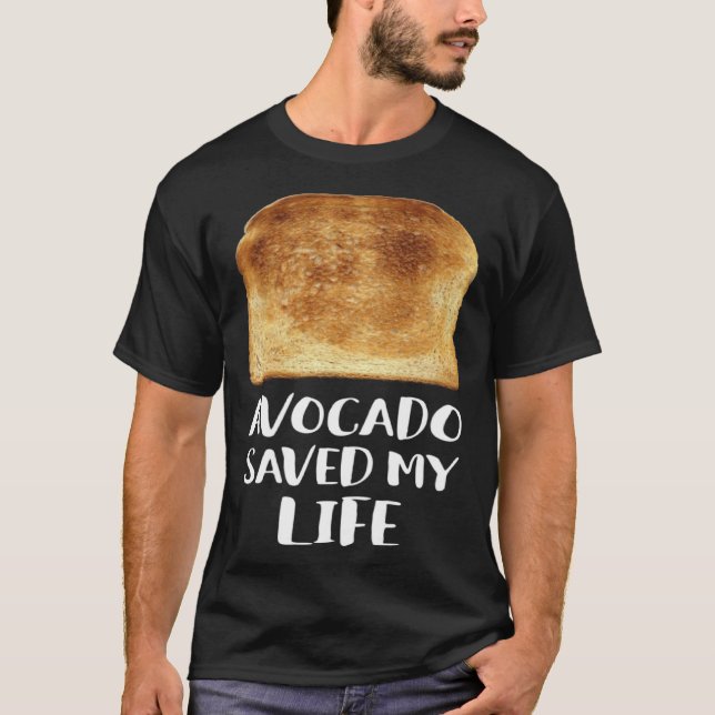 T-shirt Avocado Saved My Life Toast Bread Vegetarian Fun G (Devant)