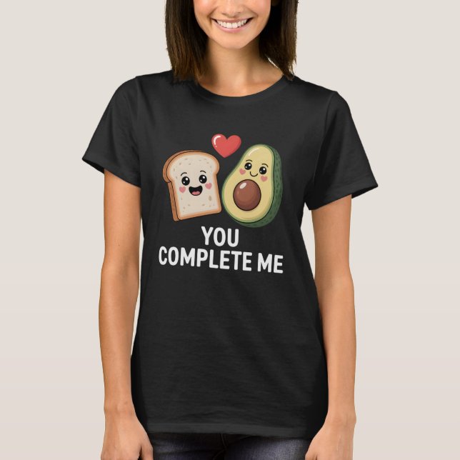 T-shirt Avocado Toast You Complete Me Cute Food Love (Devant)