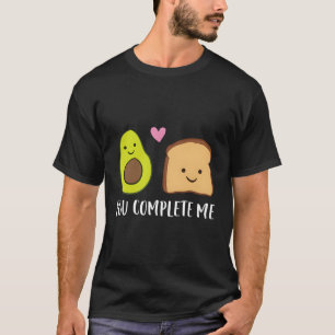 T-shirt Avocado Toast You Complete Me Day Avocado Toast