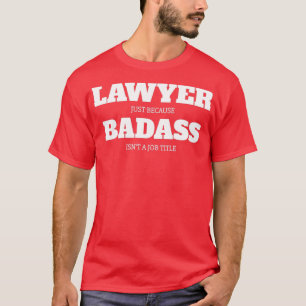 T-shirt Avocat Juste Parce Que Badass N'Est Pas Un Titre D