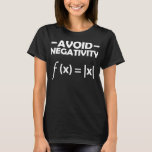 T-shirt Avoid Negativity Math Mathematics Equation<br><div class="desc">Avoid Negativity Math Mathematics Equation Mathematician Gift. Perfect gift for your dad,  mom,  papa,  men,  women,  friend and family members on Thanksgiving Day,  Christmas Day,  Mothers Day,  Fathers Day,  4th of July,  1776 Independent day,  Veterans Day,  Halloween Day,  Patrick's Day</div>