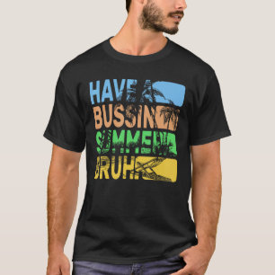 T-shirt Avoir Bussin Summer Bruh Enseignant été