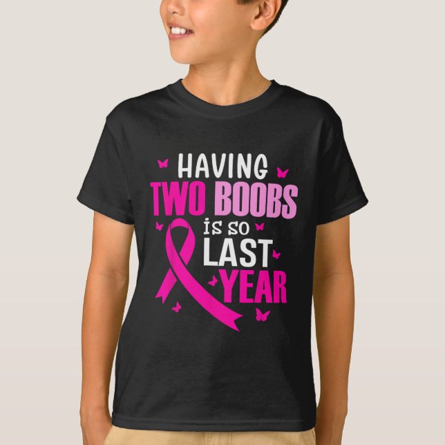 T-shirt Avoir Deux Seins Est Si Dernière Année Cancer Du S (Devant)