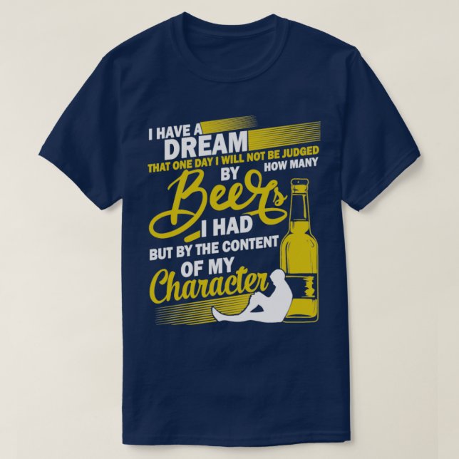 T-shirt Avoir Dream Bière Boire Contenu De Mon Caractère (Design devant)
