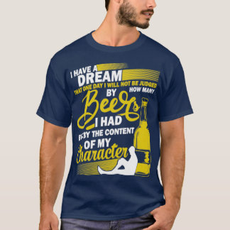 T-shirt Avoir Dream Bière Boire Contenu De Mon Caractère