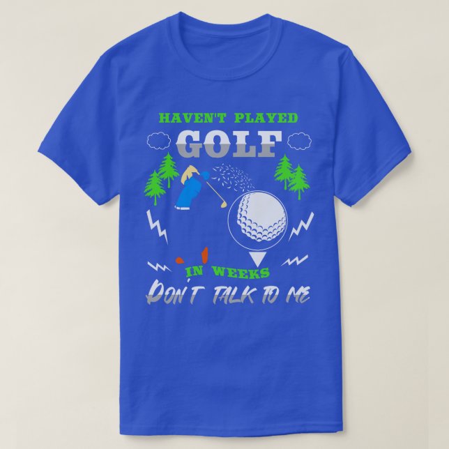 T-shirt Avoir Joué Golf Dans Les Semaines Ne Me Parlez Pas (Design devant)