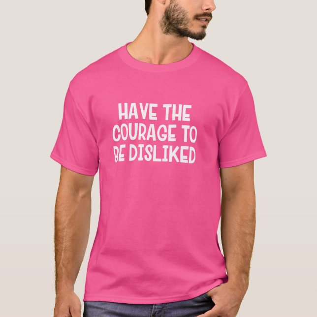 T-shirt Avoir Le Courage D'Être Difficile (Devant)