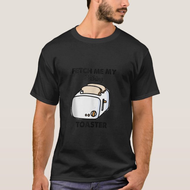 T-shirt Avoir Mon Toaster De Bain Drôle Pour Hommes Femmes (Devant)