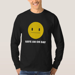 T-shirt Avoir un visage et un sourire inamusés d'une journ